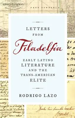 Dopisy z Filadelfie: raná latinskoamerická literatura a transamerická elita - Letters from Filadelfia: Early Latino Literature and the Trans-American Elite