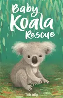 Dětští zvířecí kamarádi: Mládě koaly - záchrana - kniha 2 - Baby Animal Friends: Baby Koala Rescue - Book 2