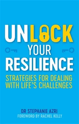 Odemkněte svou odolnost: Strategie, jak se vypořádat s životními výzvami - Unlock Your Resilience: Strategies for Dealing with Life's Challenges