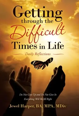 Jak překonat těžké chvíle v životě: Každodenní zamyšlení - Getting Through the Difficult Times in Life: Daily Reflections