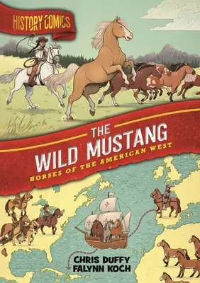 Historické komiksy: Divoký mustang: Koně amerického Západu - History Comics: The Wild Mustang: Horses of the American West