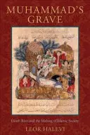 Mohamedův hrob: Obřady smrti a utváření islámské společnosti - Muhammad's Grave: Death Rites and the Making of Islamic Society
