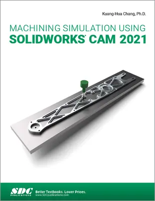 Simulace obrábění pomocí Solidworks CAM 2021 - Machining Simulation Using Solidworks CAM 2021