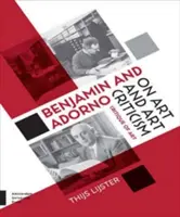 Benjamin a Adorno o umění a umělecké kritice: Kritika umění - Benjamin and Adorno on Art and Art Criticism: Critique of Art