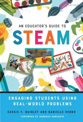 Průvodce pedagoga parním hospodářstvím: Příručka pro studenty: Zapojení studentů pomocí problémů z reálného světa - An Educator's Guide to Steam: Engaging Students Using Real-World Problems