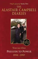 Deníky Alastaira Campbella, svazek první: Předehra k moci, 1947-1997, kompletní vydání - The Alastair Campbell Diaries, Volume One: Prelude to Power, 1947-1997, the Complete Edition