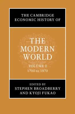 Cambridge Economic History of the Modern World: Svazek 1, 1700 až 1870 - The Cambridge Economic History of the Modern World: Volume 1, 1700 to 1870