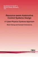 Návrh řídicích systémů automobilů s ohledem na zdroje: Přístup ke kyberneticko-fyzikálním systémům - Resource-Aware Automotive Control Systems Design: A Cyber-Physical Systems Approach