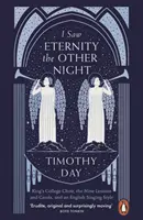 I Saw Eternity the Other Night - King's College Choir, the Nine Lessons and Carols, and an English Singing Style (Viděl jsem tu noc věčnost - sbor King's College, devět lekcí a koled a anglický styl zpěvu) - I Saw Eternity the Other Night - King's College Choir, the Nine Lessons and Carols, and an English Singing Style