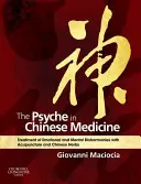 Psychika v čínské medicíně: Léčba emočních a duševních poruch pomocí akupunktury a čínských bylin. - The Psyche in Chinese Medicine: Treatment of Emotional and Mental Disharmonies with Acupuncture and Chinese Herbs