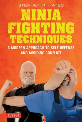 Techniky boje nindžů: Přístup moderního mistra k sebeobraně a vyhýbání se konfliktům - Ninja Fighting Techniques: A Modern Master's Approach to Self-Defense and Avoiding Conflict
