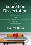 The Education Dissertation: Průvodce pro vědce z praxe - The Education Dissertation: A Guide for Practitioner Scholars