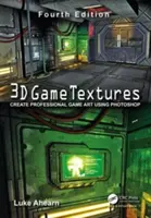 3D herní textury: Tvorba profesionálních herních textur ve Photoshopu - 3D Game Textures: Create Professional Game Art Using Photoshop