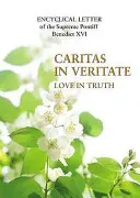 Caritas in veritate - Láska v pravdě - Caritas in Veritate - Love in Truth