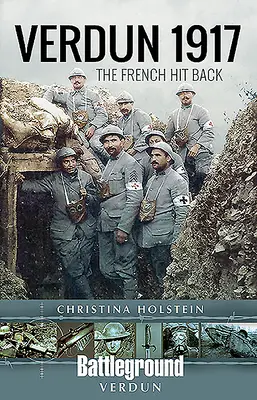 Verdun 1917: Francouzi vracejí úder - Verdun 1917: The French Hit Back
