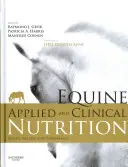 Equine Applied and Clinical Nutrition (Aplikovaná a klinická výživa koní): Zdraví, pohoda a výkonnost - Equine Applied and Clinical Nutrition: Health, Welfare and Performance