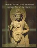 Buddhové, bódhisattvové, chadromové a cesta poutníka - transformační kniha fotografií a jadrných výroků - Buddhas, Bodhisattvas, Khadromas & the Way of the Pilgrim - A Transformative Book of Photography & Pithy Sayings