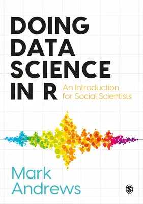 Doing Data Science in R: Úvod pro sociální vědce - Doing Data Science in R: An Introduction for Social Scientists
