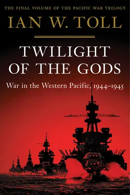 Soumrak bohů: Válka v západním Pacifiku, 1944-1945 - Twilight of the Gods: War in the Western Pacific, 1944-1945
