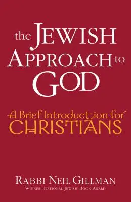 Židovský přístup k Bohu: Židovský pohled na židovství: stručný úvod pro křesťany - The Jewish Approach to God: A Brief Introduction for Christians
