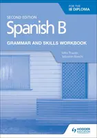 Cvičebnice gramatiky a dovedností španělštiny B pro diplom Ib Second E - Spanish B for the Ib Diploma Grammar and Skills Workbook Second E