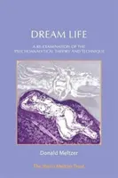 Život ve snu: Znovu prozkoumání psychoanalytické teorie a techniky. - Dream Life: A Re-Examination of the Psychoanalytical Theory and Technique