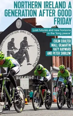 Severní Irsko generaci po Velkém pátku: Ztracená budoucnost a nové horizonty v 