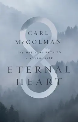 Věčné srdce: Mystická cesta k radostnému životu. - Eternal Heart: The Mystical Path to a Joyful Life
