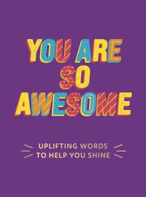 Jsi tak úžasný - povznášející slova, která ti pomohou zazářit - You Are So Awesome - Uplifting Words to Help You Shine