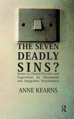 Sedm smrtelných hříchů? - Otázky klinické praxe a supervize pro humanistické a integrativní lékaře - Seven Deadly Sins? - Issues in Clinical Practice and Supervision for Humanistic and Integrative Practitioners