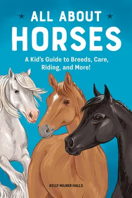 Vše o koních: Dětský průvodce plemeny, péčí, jízdou na koni a dalšími zajímavostmi! - All about Horses: A Kid's Guide to Breeds, Care, Riding, and More!