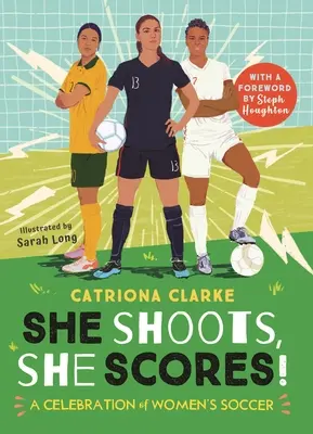 Ona střílí, ona skóruje! A Celebration of Women's Soccer (Oslava ženského fotbalu) - She Shoots, She Scores!: A Celebration of Women's Soccer