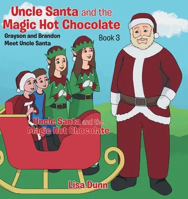 Strýček Santa a kouzelná horká čokoláda: Grayson a Brandon se setkávají se strýčkem Santou. - Uncle Santa and the Magic Hot Chocolate: Grayson and Brandon Meet Uncle Santa