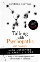 Rozhovory s psychopaty a divochy: Masoví vrazi a nájemní zabijáci - rozhovor s psychopaty. - Talking with Psychopaths and Savages: Mass Murderers and Spree Killers