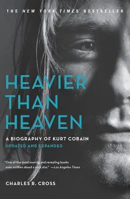 Těžší než nebe: Životopis Kurta Cobaina - Heavier Than Heaven: A Biography of Kurt Cobain