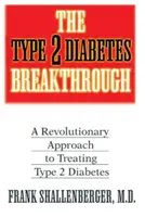 Průlom v léčbě diabetu 2. typu: Revoluční přístup k léčbě diabetu 2. typu - The Type 2 Diabetes Breakthrough: A Revolutionary Approach to Treating Type 2 Diabetes