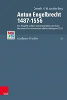Anton Engelbrecht 1487-1556: Životopis a úplné vydání aktů Sunderlichen Sinodum Die Oberkeit Belangend - Anton Engelbrecht 1487-1556: Eine Biografie Und Eine Vollstandige Edition Der Acten Des Sunderlichen Sinodums Die Oberkeit Belangend