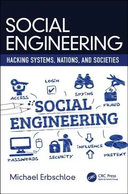 Sociální inženýrství: Hackování systémů, národů a společností - Social Engineering: Hacking Systems, Nations, and Societies