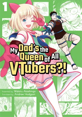 Můj táta je královnou všech Vtuberů?! Vol. 1 - My Dad's the Queen of All Vtubers?! Vol. 1