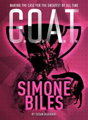 G.O.A.T. - Simone Bilesová, 3: Jak se stát nejlepší z nejlepších všech dob - G.O.A.T. - Simone Biles, 3: Making the Case for the Greatest of All Time