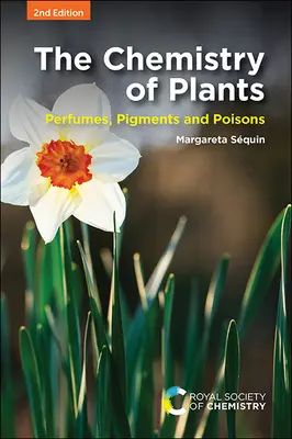 Chemie rostlin: Vůně, barviva a jedy - The Chemistry of Plants: Perfumes, Pigments and Poisons