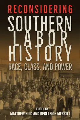 Přehodnocování jižanských dějin práce: Rasa, třída a moc - Reconsidering Southern Labor History: Race, Class, and Power