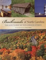 Cesty Severní Karolíny: Průvodce po skvělých jednodenních výletech a víkendových pobytech - Backroads of North Carolina: Your Guide to Great Day Trips & Weekend Getaways