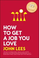 Jak získat práci, která vás baví, vydání 2019 - 2020 - How to Get a Job You Love, 2019 - 2020 Edition