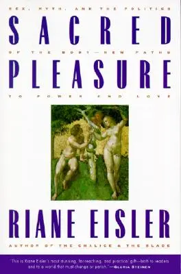 Posvátná rozkoš: Sex, mýtus a politika těla - nové cesty k moci a lásce - Sacred Pleasure: Sex, Myth, and the Politics of the Body--New Paths to Power and Love