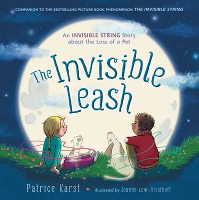 Neviditelné vodítko: Neviditelná šňůrka: Příběh o ztrátě domácího mazlíčka - The Invisible Leash: An Invisible String Story about the Loss of a Pet