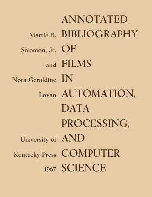 Anotovaná bibliografie filmů z oblasti automatizace, zpracování dat a informatiky - Annotated Bibliography of Films in Automation, Data Processing, and Computer Science