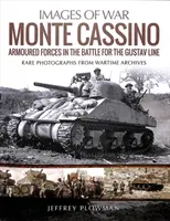 Monte Cassino: Obrněné síly v bitvě o Gustavovu linii: Cesta na Monte Cassino: obrněné síly v bitvě o Gustavovu linii - Monte Cassino: Amoured Forces in the Battle for the Gustav Line