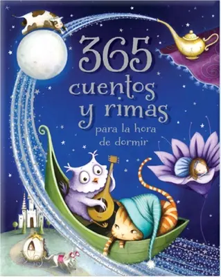 365 Cuentos Y Rimas Para La Hora de Dormir = 365 pohádek a říkanek před spaním - 365 Cuentos Y Rimas Para La Hora de Dormir = 365 Tales and Rhymes for Bedtime