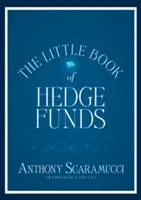 Malá kniha hedgeových fondů: Co potřebujete vědět o hedgeových fondech, ale manažeři vám to neřeknou? - The Little Book of Hedge Funds: What You Need to Know about Hedge Funds But the Managers Won't Tell You
